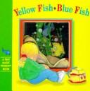 Cover of: Yellow Fish Blue Fish (Tiny Magic Window Books)