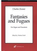 Cover of: Charles Zeuner Fantasies and Fugues | J. Bunker Clark