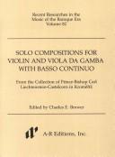 Cover of: Solo Compositions for Violin and Viola Da Gamba With Basso Continuo: From the Collection of Prince-Bishop Carl Liechtenstein-Castlecorn in Kromeriz (Recent Researches in the Music of the Baroque Era)
