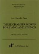 Cover of: John Knowles Paine: 3 Chamber Works for Piano & Strings