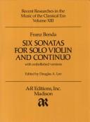 Cover of: Franz Benda: Six Sonatas for Solo Violin & Coninuo With Embellished Versions (Recent Researches in Music of the Classic Era Series, Volume Rrc13)