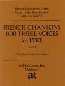 French Chansons for Three Voices (CA. 1550) (French Chansons for Three Voices (Ca. 1550)) by Courtney S. Adams