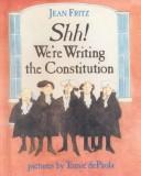 Cover of: Shh! We're Writing the Constitution by 