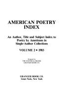 Cover of: American Poetry Index: An Author, Title and Subject Index to Poetry by Americans in Single-Author Collections/1983