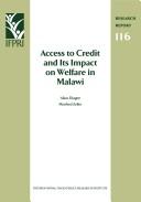 Cover of: Access to Credit and Its Impact on Welfare in Malawi (Research Report (International Food Policy Research Institute), 116.)