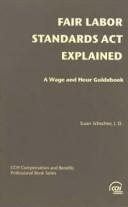 Cover of: Fair Labor Standards ACT Explained: A Wage & Hour Guidebook
