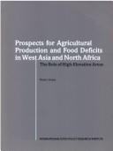 Cover of: Prospects for agricultural production and food deficits in West Asia and North Africa: The role of high-elevation areas