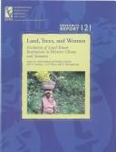 Cover of: Land, Trees, and Women: Evolution of Land Tenure Institutions in Western Ghana and Sumatra (Research Report (International Food Policy Research Institute), 121.)