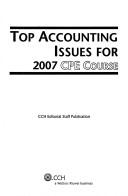 Cover of: Top Accounting Issues for 2007 Cpe Course by Cch Editorial Staff