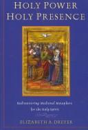Cover of: Holy Power, Holy Presence: Rediscovering Medieval Metaphors for the Holy Spirit