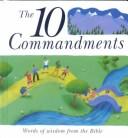 Cover of: The 10 Commandments: Words of Wisdom from the Bible