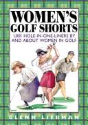 Cover of: Women's Golf Shorts : 1,001 Hole-in-One-Liners by and About Women in Golf