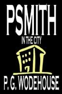 Cover of: Psmith in the City by P. G. Wodehouse