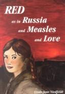 Cover of: Red As in Russia & Measles & Love/17N1623