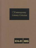 Cover of: Contemporary Literary Criticism, Vol. 85 (Contemporary Literary Criticism) by 