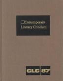 Cover of: Contemporary Literary Criticism: Excerpts from Criticism of the Works of Today's Novelists, Poets, Playwrights, Short Story Writers, Scriptwriters, (Contemporary Literary Criticism)