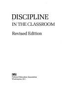 Cover of: Discipline in the classroom.