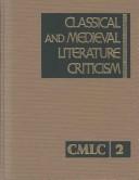 Cover of: Classical and Medieval Literature Criticism by Jelena O. Krstovic, Jelena O. Krstovic