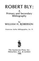 Cover of: Robert Bly: a primary and secondary bibliography