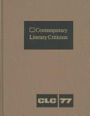 Cover of: Contemporary Literary Criticism: Excerpts from Criticism of the Works of Today's Novelist, Poets, Playwrights, Short Story Writers, Scriptwriters, A (Contemporary Literary Criticism)