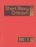 Cover of: Short Story Criticism, Volume 3. Excerpts from Criticism of the Works of Short Fiction Writers