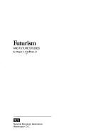 Cover of: Futurism and future studies by Draper L. Kauffman, Draper L. Kauffman