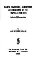 Cover of: Women composers, conductors, and musicians of the twentieth century by Jane Weiner LePage