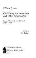 Cover of: William Everson, on writing the Waterbirds and other presentations: collected forewords and afterwords, 1935-1981