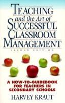 Cover of: Teaching & the Art of Successful Classroom Management by Harvey Kraut