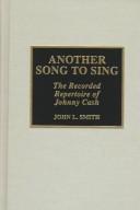 Cover of: Another song to sing: the recorded repertoire of Johnny Cash