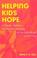 Cover of: Helping Kids Hope; A Teacher Explores the Need For Meaning In Our Schools and In Our Lives