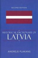 Cover of: Historical Dictionary of Latvia (Historical Dictionaries of Europe) by Andrejs Plakans