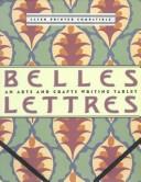 Cover of: Belles Lettres An Arts and Crafts Writing Tablet (Belles Letters)