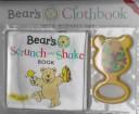 Cover of: Bear's Scrunch and Shake Book (Bear's Clothbook With Activity Toy)