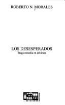 Los desesperados by Roberto N. Morales
