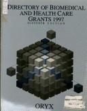 Cover of: Directory of Biomedical and Health Care Grants 1997: With a Guide to Proposal Planning and Writing (11th ed)