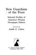 New Guardians of the Press by Judith G. Clabes