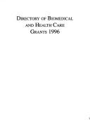 Cover of: Directory of Biomedical and Health Care Grants 1996 (Directory of Biomedical & Health Care Grants)