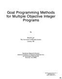 Cover of: Goal Programming Methods for Multiple Objective Integer Programs (28p)