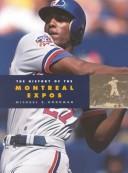 Cover of: The History of the Montreal Expos (Baseball (Mankato, Minn.).) by Michael E. Goodman