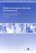 Cover of: Media Convergence, Diversity and Democracy: A Report of the Aspehn Institute Froum on Communications and Society