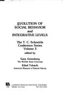 Cover of: Evolution of Social Behavior and Integrative Levels (T.C. Schneirla Conference Series, Vol 3)