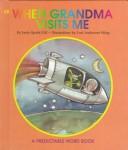 Cover of: When Grandma Visits Me (Gill, Janie Spaht. Predictable Word Book. Ka, Beginner.) by Janie Spaht Gill
