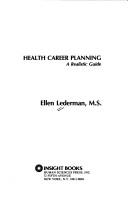 Cover of: Health Career Planning: A Realistic Guide