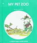 Cover of: My Pet Zoo (A Predictable Word Book) by Janie Spaht Gill
