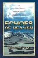 Cover of: Echoes of Heaven by Mark E. Jones, Mark E. Jones