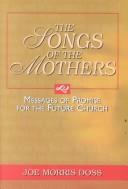 Cover of: The Songs of the Mothers: Messages of Promise for the Future Church