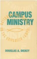 Campus ministry by Douglas A Dickey