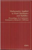 Cover of: Mathematics Applied to Fluid Mechanics and Stability: Proceedings of a Conference Dedicated to Richard C. Diprima