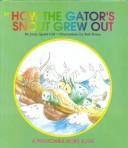 Cover of: How the Gator's Shout Grew Out (Gill, Janie Spaht. Predictable Word Book. 2a, Beginner.)